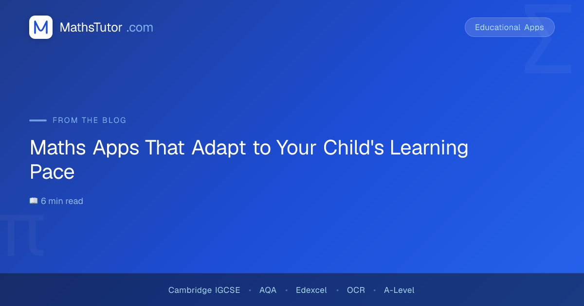 Maths Apps That Adapt to Your Child's Learning Pace | Maths Tutor